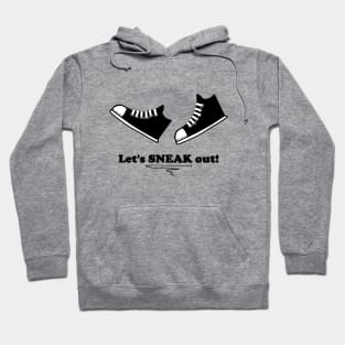 SNEAK out Hoodie